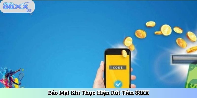 Bảo Mật Khi Thực Hiện Rút Tiền