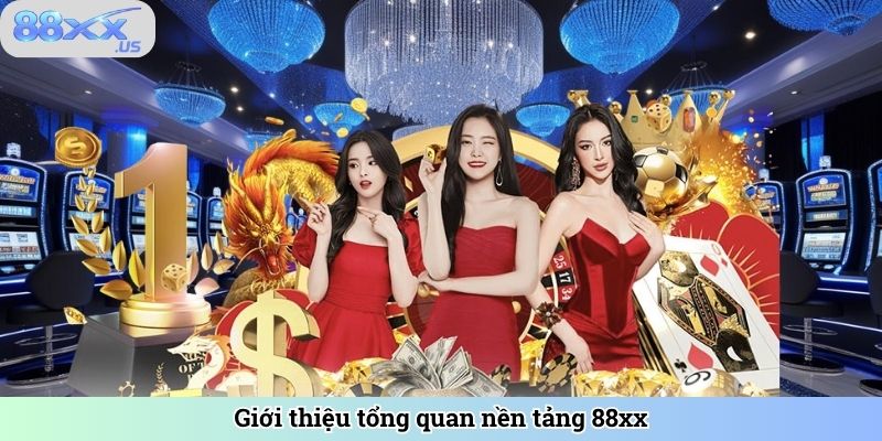 Giới thiệu tổng quan nền tảng 88XX