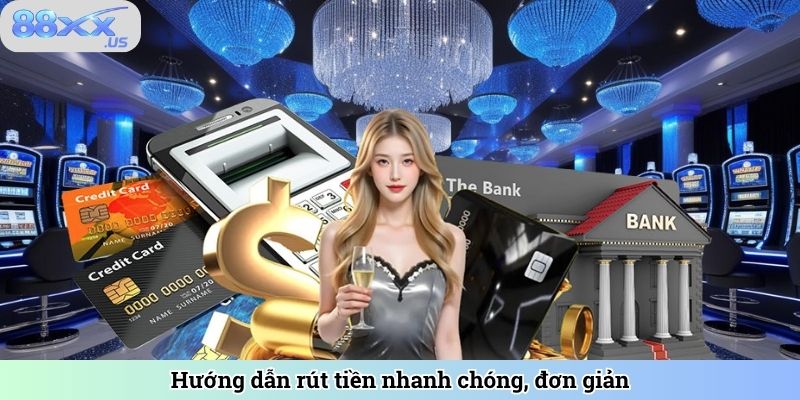Hướng dẫn rút tiền nhanh chóng, đơn giản